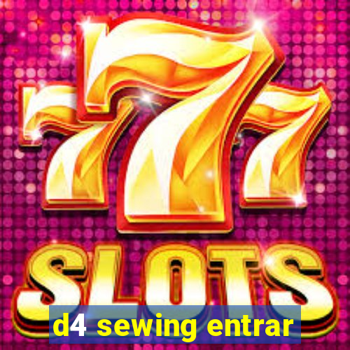 d4 sewing entrar